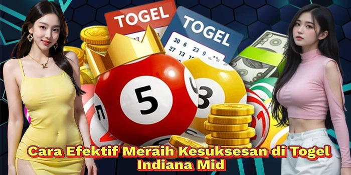 Cara-Efektif-Meraih-Kesuksesan-di-Togel-Indiana-Mid
