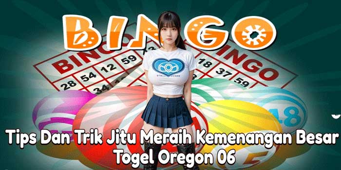 Tips Dan Trik Jitu Meraih Kemenangan Besar Togel Oregon 06