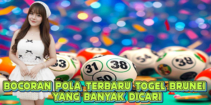 Bocoran Pola Terbaru Togel Brunei Yang Banyak Dicari