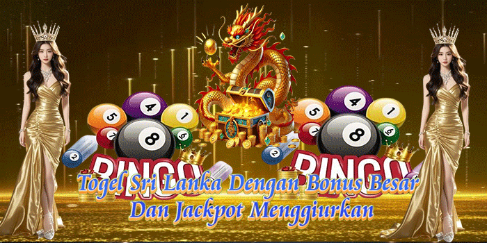 Togel Sri Lanka Dengan Bonus Besar Dan Jackpot Menggiurkan
