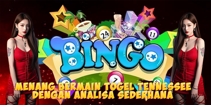 Menang Bermain Togel Tennessee Dengan Analisa Sederhana